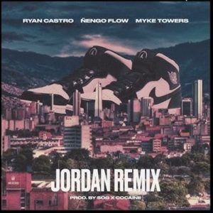 Ryan Castro Ft. Myke Towers Y Ñengo Flow – Jordan (Remix)